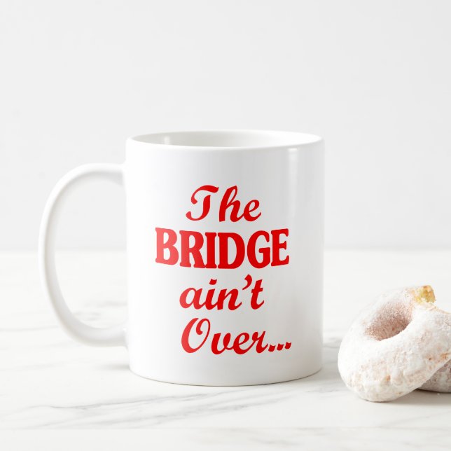 Mug Le PONT n'est pas fini... (Avec donut)