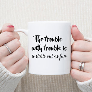 Mug Le problème avec la blague des ennuis cite drôle d