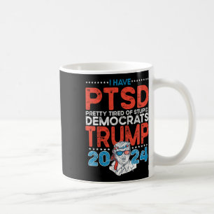 Mug Le Ptsd Est Assez Fatigué Des Démocrates Stupides 