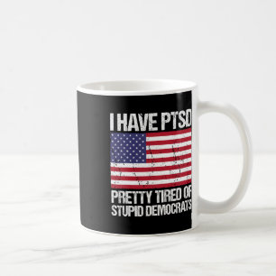 Mug Le Ptsd Est Assez Fatigué Des Démocrates Stupides
