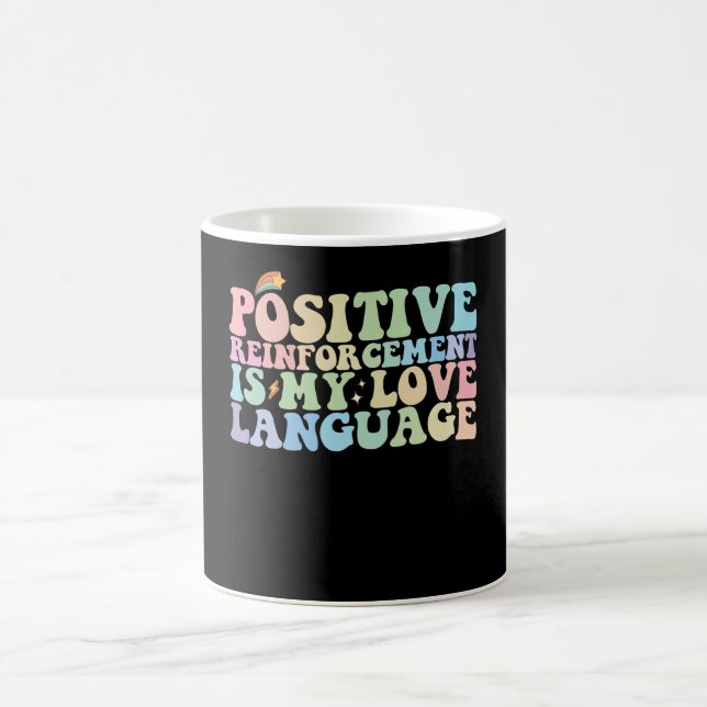 Mug Le Renforcement Positif Est Ma Langue D'Amour Supe (Centre)
