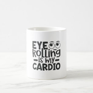Mug Le Roulement Des Yeux Est Mon Cardio