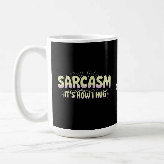 Mug Le sarcasme drôle est la façon dont j'enlace les a (Gauche)