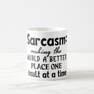 Mug Le Sarcasme, Un Meilleur Endroit Pour Le Monde