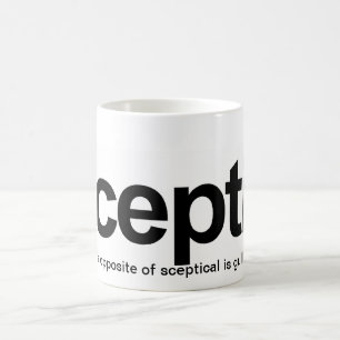 Mug Le sceptique, l'opposé de sceptique est crédule