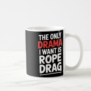 Mug Le seul drame que je veux est l'escalade de roche