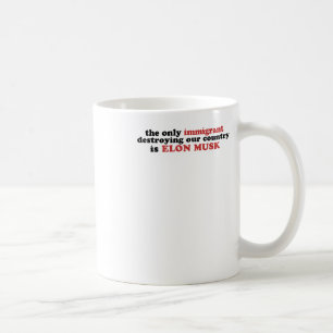 Mug Le Seul Immigrant Détruisant Notre Pays Est Elon