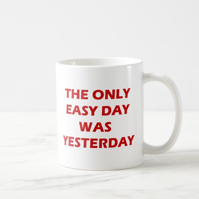 Mug Le seul jour facile était l'inspiration d'hier (Droite)