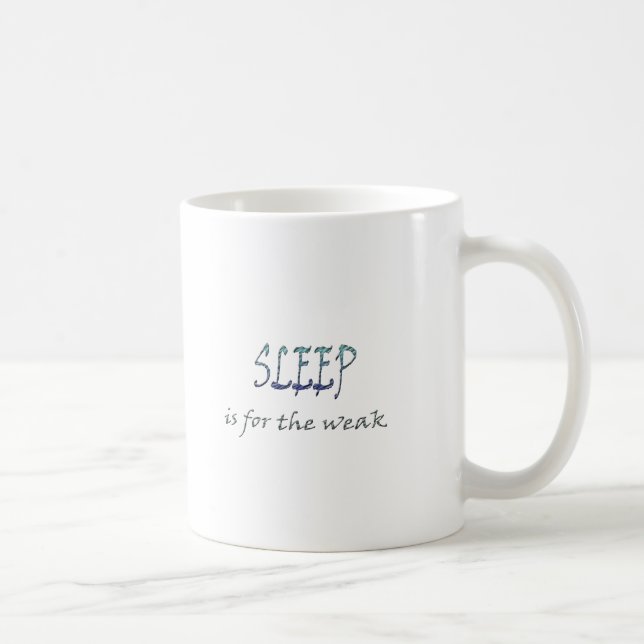 Mug Le Sommeil est pour les faibles (Droite)