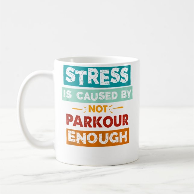 Mug Le Stress Est Causé Par Un Manque De Parkour Assez (Gauche)