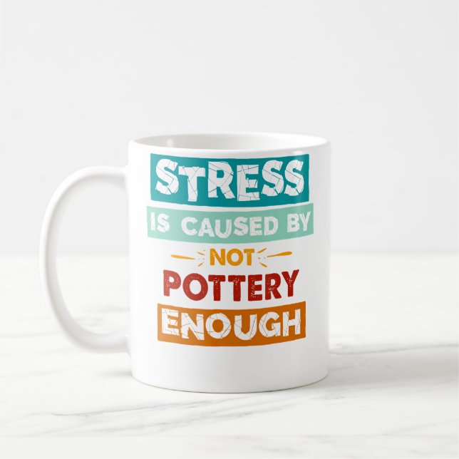 Mug Le stress est causé par un manque de poterie assez (Gauche)