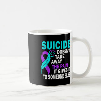 Mug Le Suicide Ne Supprime Pas La Douleur Qu'Il Lui Do