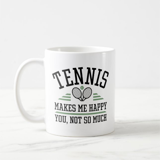 Mug Le Tennis Me Rend Heureux Que Tu Ne Sois Pas Tant (Gauche)
