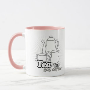 Mug Le thé n'est que du café gay