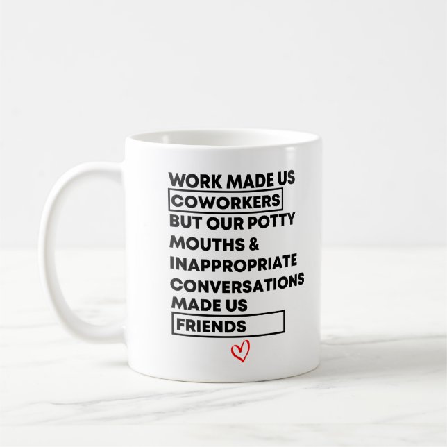 Mug Le Travail A Fait De Nous Des Coworkers, Mais Nos  (Gauche)