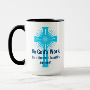 Mug Le travail de Dieu, les prestations de retraite so