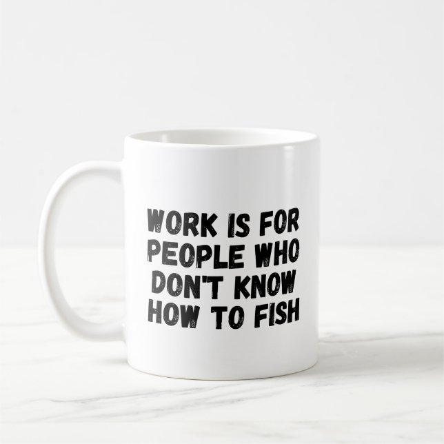 Mug Le travail est pour les gens qui ne savent pas pêc (Gauche)