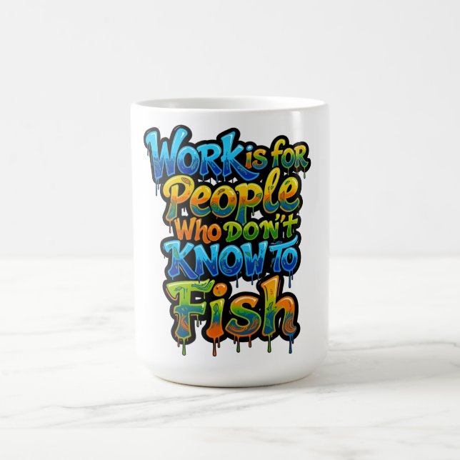 Mug Le travail est pour les gens qui ne savent pas pêc (Centre)