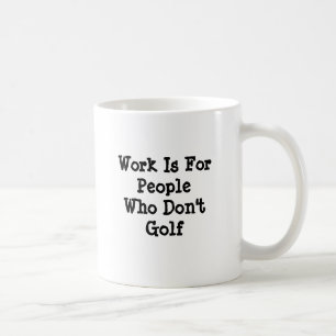 Mug Le travail est pour les personnes qui ne jouent