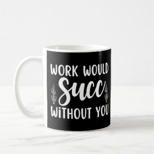 Mug Le travail serait un succès sans vous