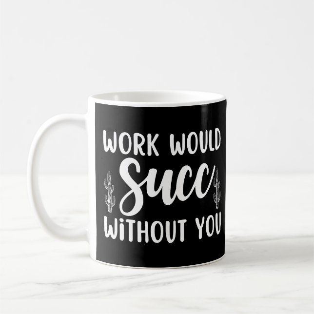 Mug Le travail serait un succès sans vous (Gauche)