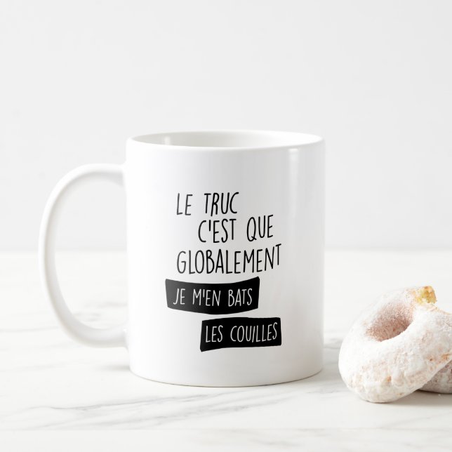 Mug Le truc c'est globalement je m'en bats (Avec donut)