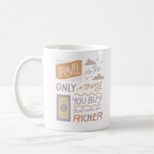 Mug le voyage est la seule chose que vous achetez qui 