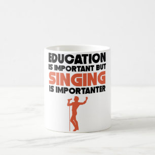 Mug L'éducation est importante mais le chant est