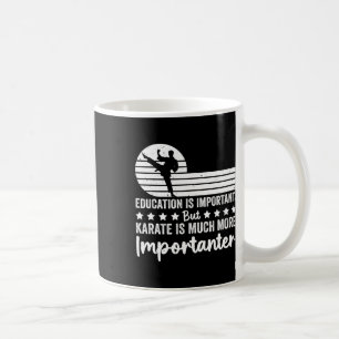 Mug L'éducation est importante mais le karaté est beau