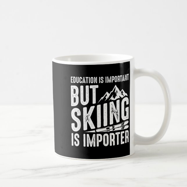 Mug L'éducation est importante mais le ski est plus im (Droite)