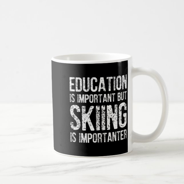 Mug L'éducation est importante mais le ski est plus im (Droite)