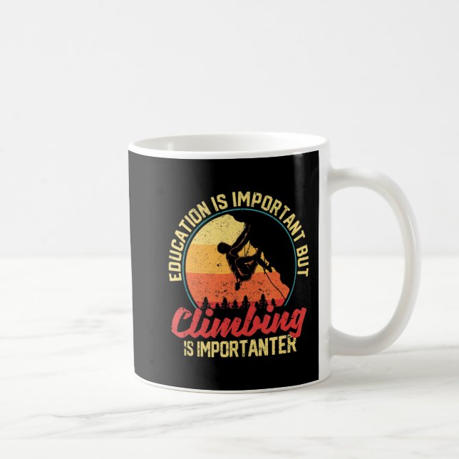 Mug L'Éducation Est Importante, Mais L'Escalade Est Im (Droite)