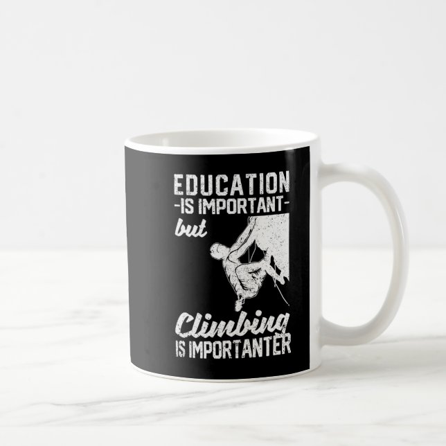 Mug L'Éducation Est Importante, Mais L'Escalade Est Im (Droite)