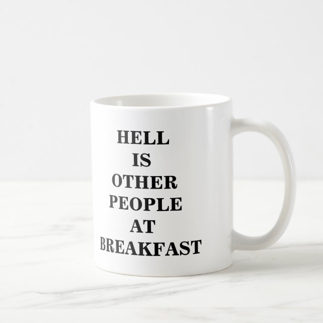 Mug L'enfer est d'autres personnes au petit déjeuner - (Droite)