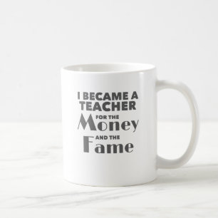 Mug L'Enseignant Est Devenu Enseignant Pour L'Argent E