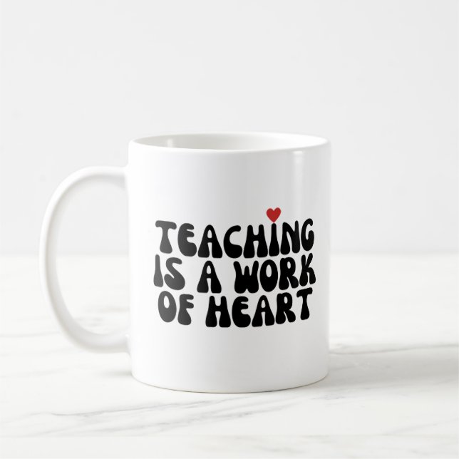 Mug L'Enseignement Est Une Oeuvre De Coeur (Gauche)