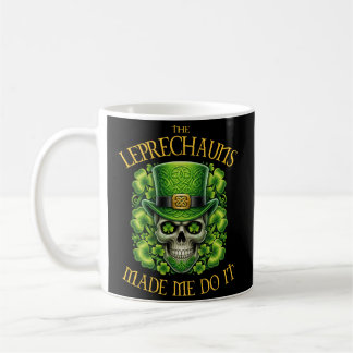 Mug Leprechauns Made Me Do It Skull St Patrics Day