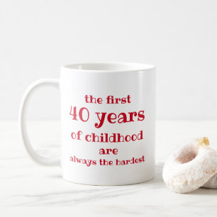 Mug Les 40 premières années d'enfance sont les plus di