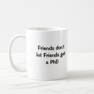 Mug Les amis ne laissent pas des amis obtenir un PhD