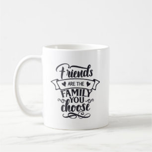 Mug Les amis sont la famille que vous choisissez