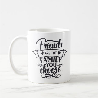 Mug Les amis sont la famille que vous choisissez