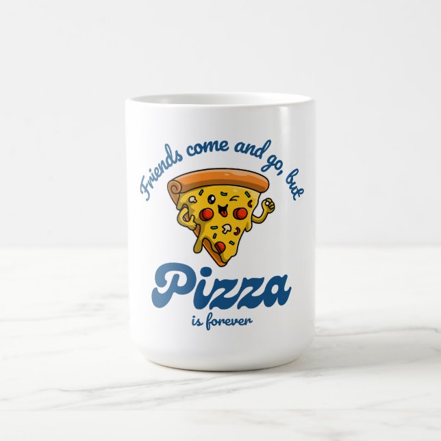 Mug Les amis viennent et s'en vont, mais la pizza est  (Centre)