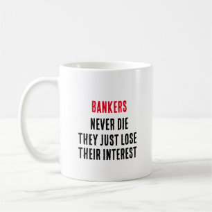 Mug Les banquiers ne meurent jamais, ils perdent simpl