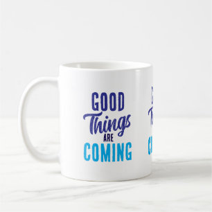Mug Les bonnes choses arrivent à grands pas