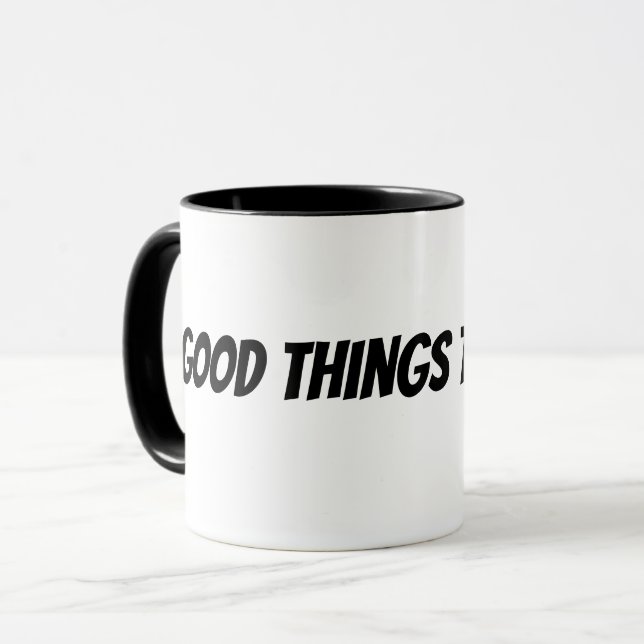 Mug les bonnes choses prennent du temps (Devant gauche)