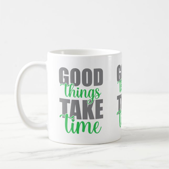 Mug Les bonnes choses prennent du temps  (Gauche)