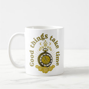 Mug les bonnes choses prennent du temps Citation inspi