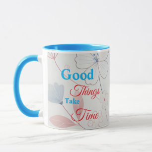 Mug Les bonnes choses prennent du temps Floral Design 