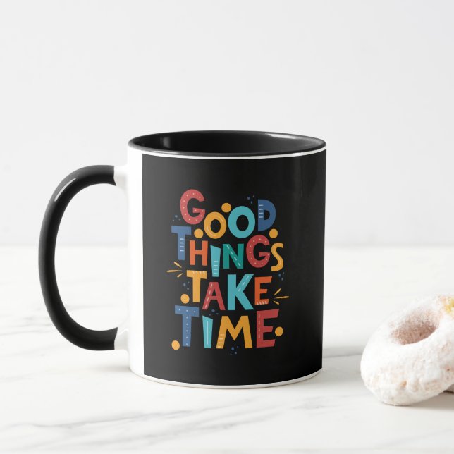 Mug Les bonnes choses prennent du temps Inspiration (Avec donut)