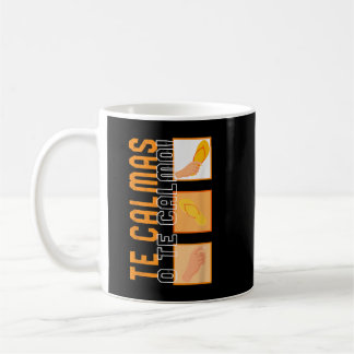 Mug Les Calmas O Te Calmo hispanique hispanique Latina